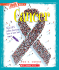 Cancer (A True Book: Health) By Ann O. Squire Cover Image
