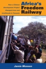 Africa's Freedom Railway: How a Chinese Development Project Changed Lives and Livelihoods in Tanzania By Jamie Monson Cover Image