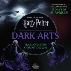 Harry Potter Dark Arts: Countdown to Halloween By Insight Editions Cover Image