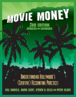 Movie Money, 3rd Edition (Updated and Expanded): Understanding Hollywood's (Creative) Accounting Practices By Bill Daniels, Steven D. Sills, Peter Klass Cover Image
