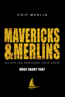 Mavericks & Merlins: Sailors and Renegades Leave Shore, What about You? Cover Image