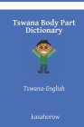 Tswana Body Part Dictionary: Tswana-English By Kasahorow Cover Image