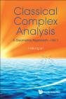 Classical Complex Analysis: A Geometric Approach (Volume 1) Cover Image