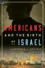 Americans and the Birth of Israel By Lawrence J. Epstein Cover Image