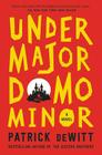 Undermajordomo Minor: A Novel By Patrick deWitt Cover Image