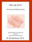 Walk, Jog, & Run: The Science of Athletic Training: Data & Graphs for Science Lab: Volume 2 By M. Schottenbauer Cover Image