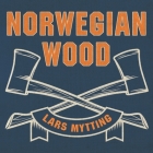 Norwegian Wood: Chopping, Stacking, and Drying Wood the Scandinavian Way By Lars Mytting, Matthew Lloyd Davies (Read by) Cover Image