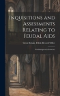 Inquisitions and Assessments Relating to Feudal Aids: Northhampton to Somerset By Great Britain Public Record Office (Created by) Cover Image