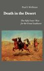 Death in the Desert: The Fifty Year's War for the Great Southwest By Paul I. Wellman, Jr. Cover Image