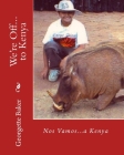 We're Off...to Kenya: Nos Vamos...a Kenya By Michael James and Andreas Mastorakis (Photographer), Gerogette Baker (Photographer), Georgette Baker Cover Image