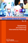 Establishing and Improving Interventional Radiology By International Atomic Energy Agency (Editor) Cover Image