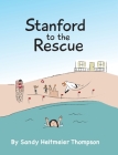 Stanford to the Rescue By Sandy Heitmeier Thompson Cover Image