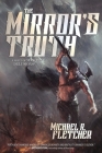 The Mirror's Truth: A Novel of Manifest Delusions By Michael R. Fletcher Cover Image