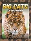 Big Cats of the World By Marshall Koontz Cover Image