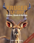 Kruger Self-Drive: Second Edition: Routes, Roads & Ratings By Philip And Ingrid Van Den Berg, Heinrich Van Den Berg Cover Image