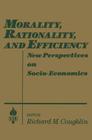 Morality, Rationality and Efficiency: New Perspectives on Socio-economics (Studies in Socio-Economics) By Richard M. Coughlin Cover Image