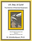 Lift, Step, & Cycle: The Science of Exercise Equipment: Volume 3: Data and Graphs for Science Lab By M. Schottenbauer Cover Image