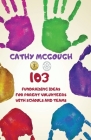 103 Fundraising Ideas For Parent Volunteers With Schools And Teams By Cathy McGough Cover Image