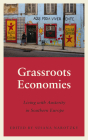Grassroots Economies: Living with Austerity in Southern Europe (Anthropology, Culture and Society) By Susana Narotzky Cover Image