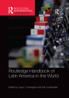 Routledge Handbook of Latin America in the World By Jorge Dominguez (Editor), Ana Covarrubias (Editor) Cover Image