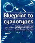 Blueprint to cyanotypes: Exploring a historical alternative photographic process Cover Image