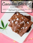 Canabis Dessert Cookbook: Learn to Decarb, Extract and Make Your Own CBD & THC Infused Candy Cover Image