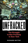 Unfracked: The Struggle to Ban Fracking in New York (Environmental History of the Northeast) Cover Image