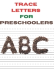 Trace Letters for Preschoolers: A Fun Book to Practice ABC Writing for Kids Ages 3-5 By Moses Publisher Cover Image
