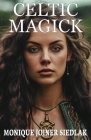 Celtic Magick By Monique Joiner Siedlak Cover Image