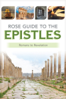 Rose Guide to the Epistles: Charts and Overviews from Romans to Revelation By Rose Publishing (Created by) Cover Image