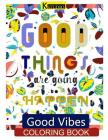 Good Vibes Coloring Book: Coloring Books for Grown Ups By Tanakorn Suwannawat Cover Image