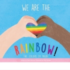 We Are the Rainbow!: The Colors of Pride By Claire Winslow, Riley Samels (Illustrator) Cover Image