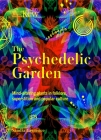 The Psychedelic Garden: A History of Mind-Altering Plants in Folklore, Superstition and Popular Culture By Kew, Sandra Lawrence Cover Image