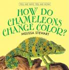 How Do Chameleons Change Color? (Tell Me Why #2) By Melissa Stewart Cover Image