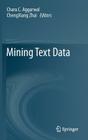 Mining Text Data By Charu C. Aggarwal (Editor), Chengxiang Zhai (Editor) Cover Image