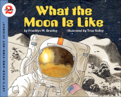 What the Moon Is Like (Let's Read-And-Find-Out Science #2) By Franklyn M. Branley, True Kelley (Illustrator) Cover Image