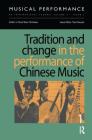 Tradition and Change in the Performance of Chinese Music By Tsao Penyeh Cover Image