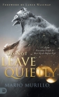 Do Not Leave Quietly: A Call for Everyday People to Rise Up and Defeat Evil By Mario Murillo, Lance Wallnau (Foreword by) Cover Image