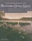 Bartram's Living Legacy: The Travels and the Nature of the South By William Bartram, Dorinda G. Dallmeyer (Editor) Cover Image