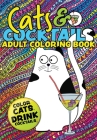 Cats & Cocktails Adult Coloring Book: A Fun Relaxing Cat Coloring Gift Book for Adults. Quick and Easy Cocktail Recipes with Cute Cat Images By Matchbox Books Cover Image