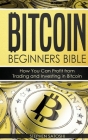 Bitcoin Beginners Bible: How You Can Profit from Trading and Investing in Bitcoin Cover Image