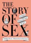 The Story of Sex: A Graphic History Through the Ages Cover Image