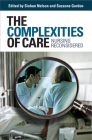 The Complexities of Care (Culture and Politics of Health Care Work) Cover Image