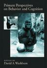 Primate Perspectives on Behavior and Cognition (Decade of Behavior) By David A. Washburn (Editor) Cover Image