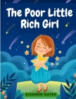 The Poor Little Rich Girl: A Delightful, and Old-Fashioned Read By Eleanor Gates Cover Image