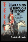 Parading Through History: The Making of the Crow Nation in America 1805-1935 (Studies in North American Indian History) By Frederick E. Hoxie Cover Image