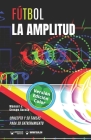 Fútbol. La amplitud: Concepto y 50 tareas para su entrenamiento (Versión Edición Color) Cover Image