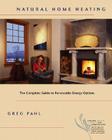 Natural Home Heating: The Complete Guide to Renewable Energy Options Cover Image
