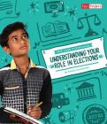 Understanding Your Role in Elections (Kids' Guide to Government) By Jessica Gunderson Cover Image