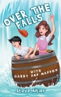 Over the Falls with Gabby and Maddox By Steve Altier Cover Image